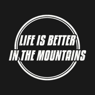 LIFE IS BETTER IN THE MOUNTAINS Double Circle Classic Minimalist Black And White Text Design T-Shirt