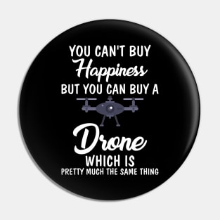 If You Buy a Drone Same Thing As Buying Happiness Pin