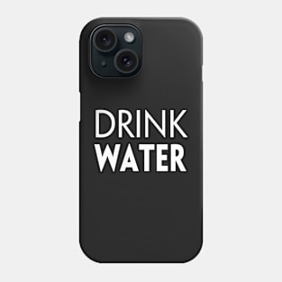 DRINK WATER Phone Case