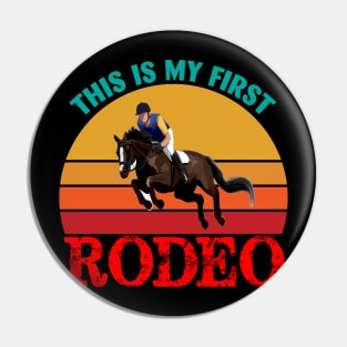 This is my First Rodeo Pin