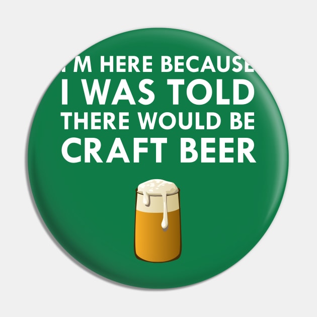 I Was Told There Would Be Craft Beer Pin by FlashMac