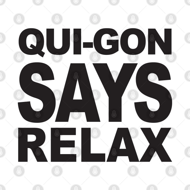 QUI-GON SAYS RELAX by VOLPEdesign