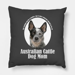 Australian Cattle Dog Mom Pillow