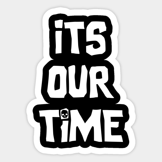 It's Our Time - The Goonies - Sticker | Teepublic