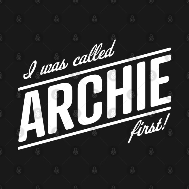 I was called Archie first! That name is my name, Meghan! by YourGoods