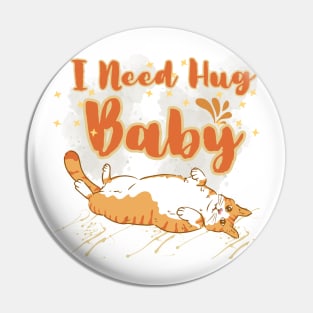 Cat I need Hug Baby Pin