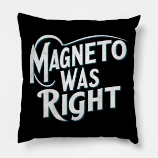 magneto was right Pillow