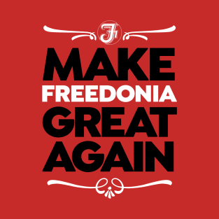 Make Freedonia Great Again T-Shirt