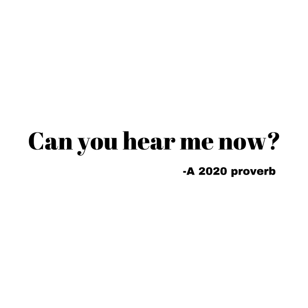 Can you hear me now funny 2020 design by Ashden