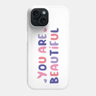 You are beautiful Phone Case