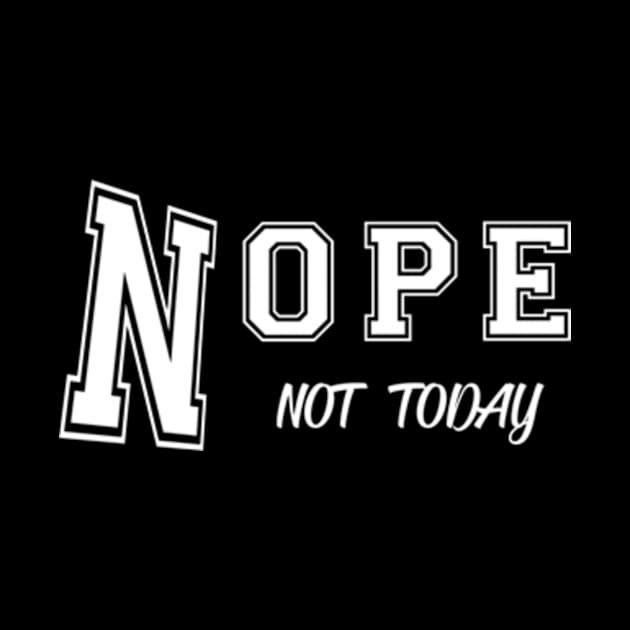 Nope not today by TshirtMA