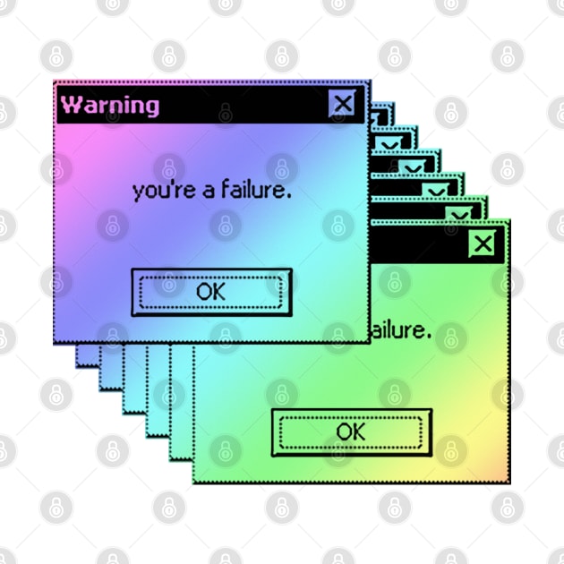 Warning. You're A Failure. Microsoft Windows 95 Tumblr Meme by DankFutura