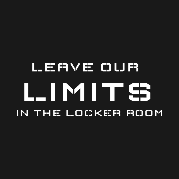 LEAVE OUR LIMITS IN THE LOCKER ROOM by m&ossy