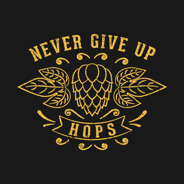 Never Give Up Hops Craft Beer Lover by pamohe