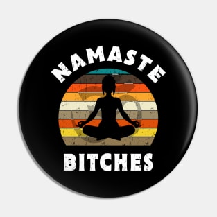 Namaste Bitches Yoga Meditation Gift Pin