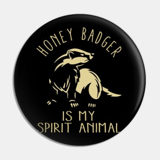 Wild and Fearless: Honey Badger Is My Spirit Animal Illustrated on Tee Pin
