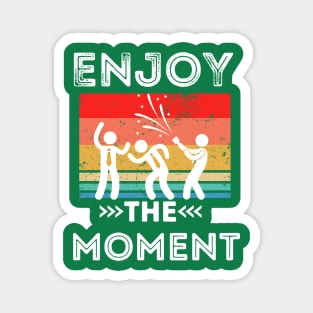 ENJOY THE MOMENT Magnet