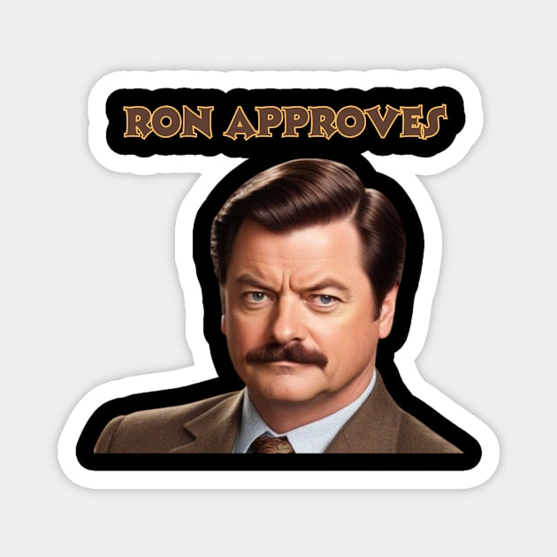 Ron Approves Funny SLOGAN Magnet by Tee Shop