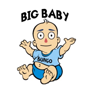 BIG BABY BUNGO! T-Shirt