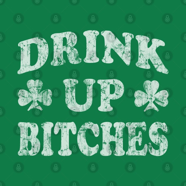 Drink Up Bitches St Patricks Day by E