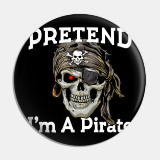 Pretend i'm a pirate skull gift Pin