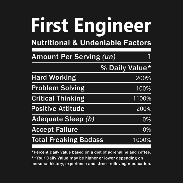 First Engineer T Shirt - Nutritional and Undeniable Factors Gift Item Tee by Ryalgi