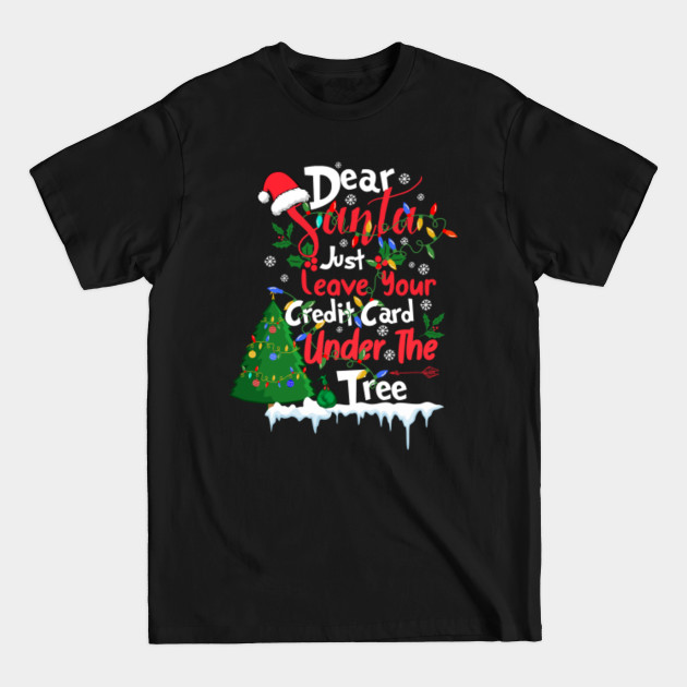 Disover Dear Santa Just-Leave Your Card Under The Tree Funny pajama - Santa Claus New Year Christmas Xmas - T-Shirt