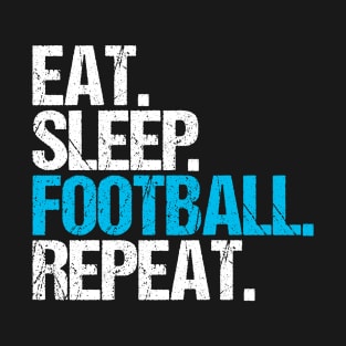 Eat. Sleep. Football. Repeat. T-Shirt