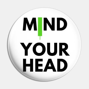 Mind Your Head (artwork1 Black) Pin