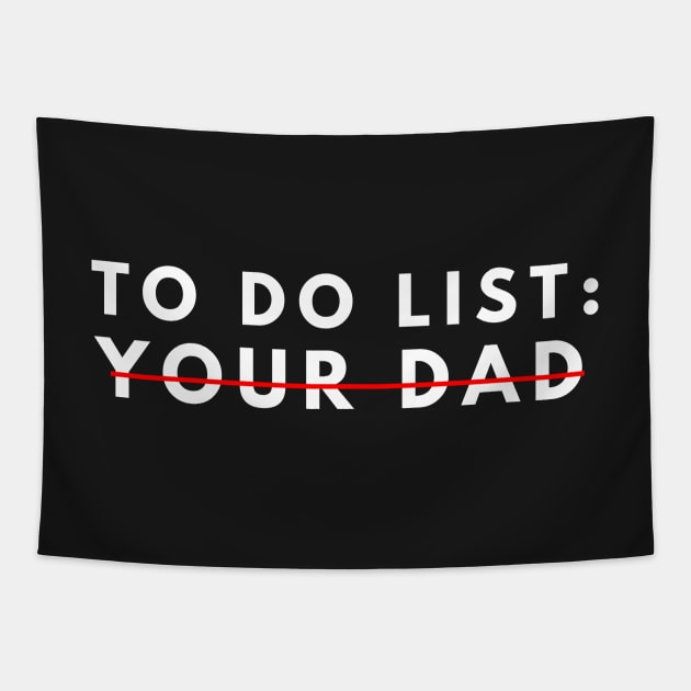 Funny To Do List Your dad Your dada I Love Hot dad Men Women Tapestry by manandi1