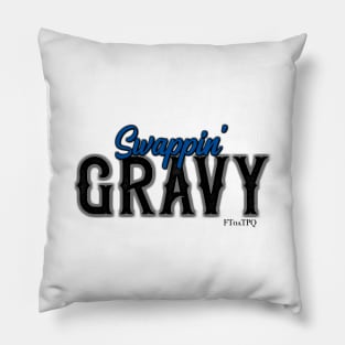 Swappin' Gravy Pillow