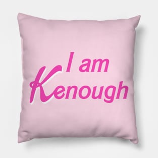 I am Kenough Pillow