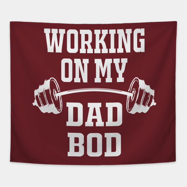 Dad Bod Fathers Day Ideas Working On My Dad Bod Birthday Gift