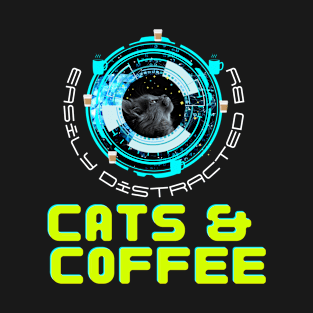 Easily distracted by cats and coffee T-Shirt