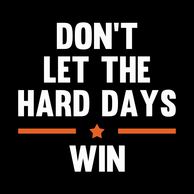 Don't Let The Hard Days Win by Zimmermanr Liame