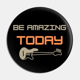 Be Amazing Today Pin