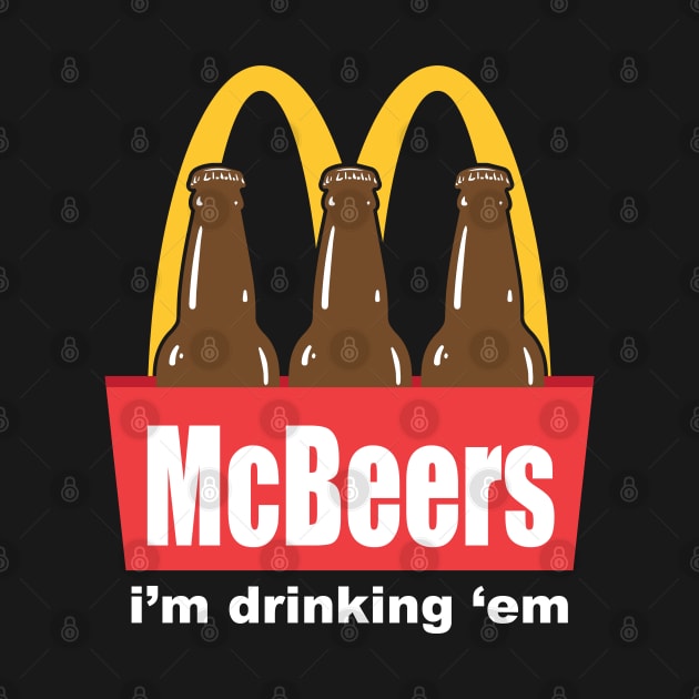 McBeers I'm Drinking 'em by TheFlying6