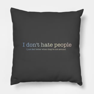 I don't hate people 2.1 Pillow