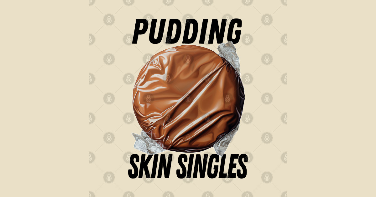 Pudding Skin Singles Seinfeld Quote TShirt TeePublic