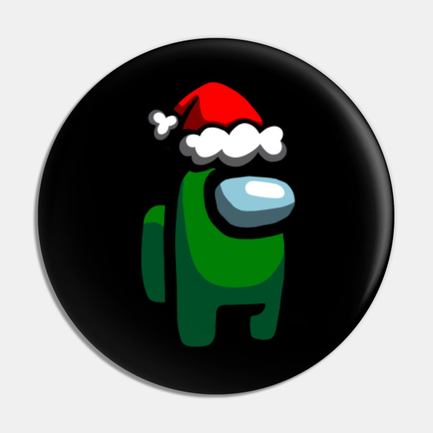 Green Santa Hat Among Us Character Among Us Crewmate Pin Teepublic Green Santa Hat Among Us Character Among Us Crewmate Pin Teepublic