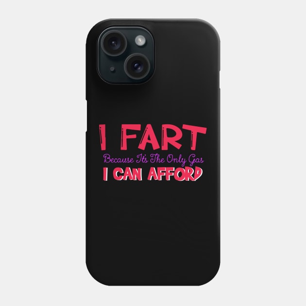 I Fart Because It's The Only Gas I Can Afford Phone Case by pako-valor