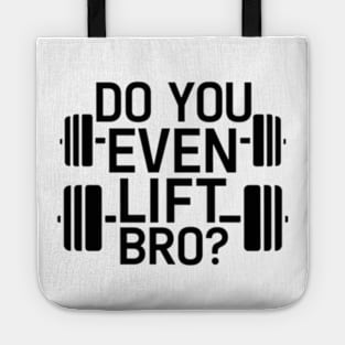 Do You Even Lift Bro.? Tote