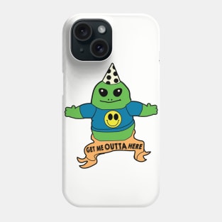 GET ME OUTTA HERE Phone Case