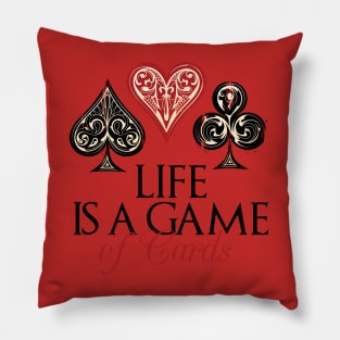 Life is a game of  Cards Pillow