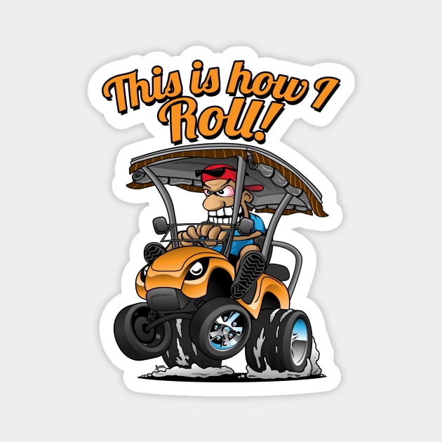 This Is How I Roll Funny Golf Cart Cartoon Magnet by hobrath