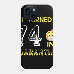 I Turned 74 in quarantine Funny face mask Toilet paper Phone Case