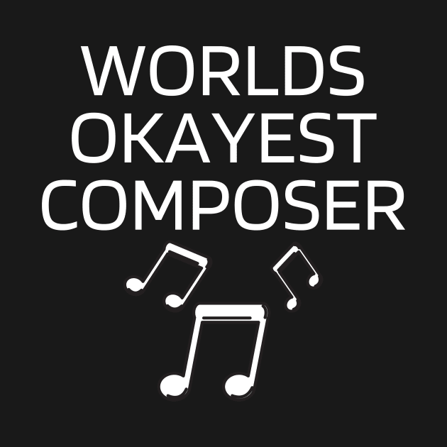 World okayest composer by Word and Saying