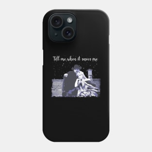 ‘’Tell me when it saves me’’ Phone Case