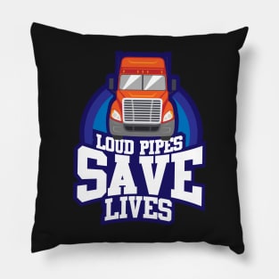 TRUCKS GIFT: Loud Pipes Save Lives Pillow