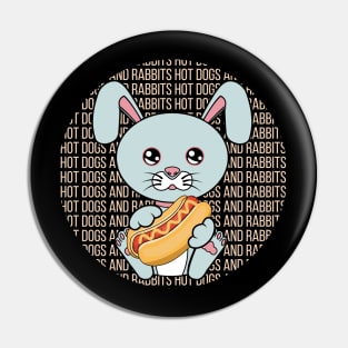 All I Need is hot dogs and rabbits, hot dogs and rabbits, hot dogs and rabbits lover Pin